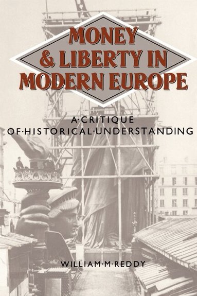 William M. Reddy - Money and Liberty in Modern Europe, Häftad