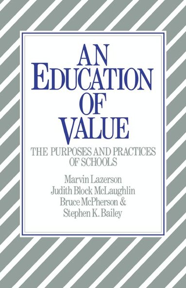 Marvin Lazerson, Judith Block McLaughlin, Bruce McPherson, Stephen K. Bailey - An Education of Value, Häftad
