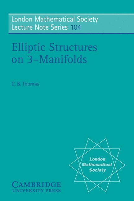 Charles Benedict Thomas, C. B. Thomas, N. J. Hitchin - Elliptic Structures on 3-Manifolds, Häftad
