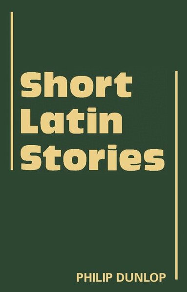 Philip Dunlop - Short Latin Stories, Häftad
