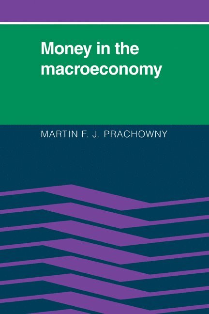 Martin F. J. Prachowny, Ontario) Prachowny, Martin F. J. (Queen's University - Money in the Macroeconomy, Häftad