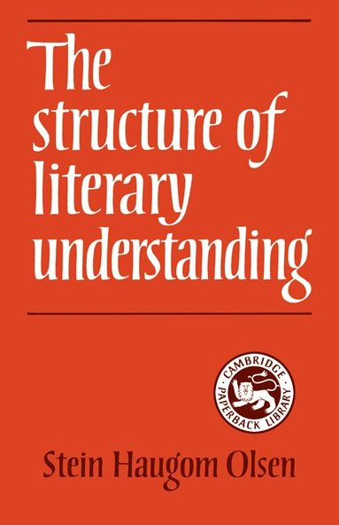 Stein Haugom Olsen - The Structure of Literary Understanding, Häftad