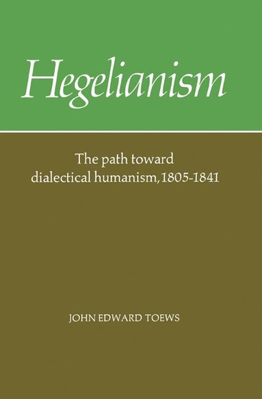 John Edward Toews - Hegelianism, Häftad