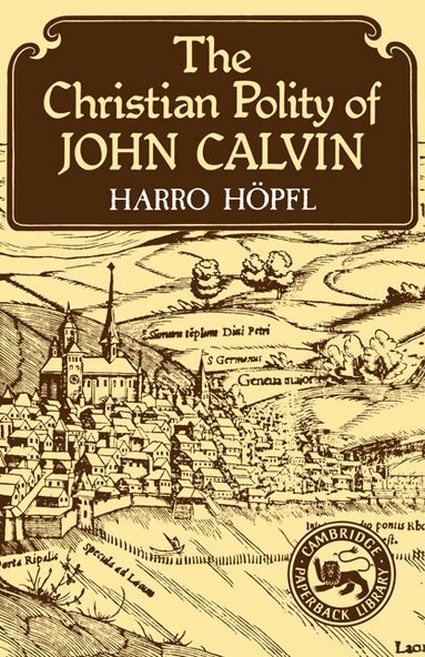 Harro Höpfl - The Christian Polity of John Calvin, Häftad
