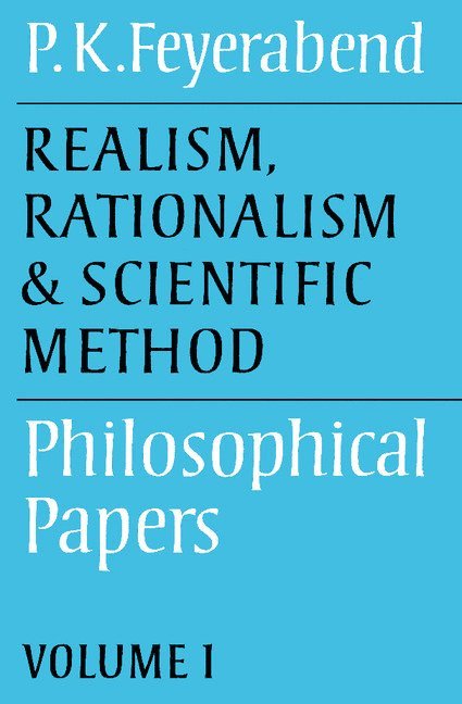 Paul K. Feyerabend - Realism, Rationalism and Scientific Method: Volume 1, Häftad