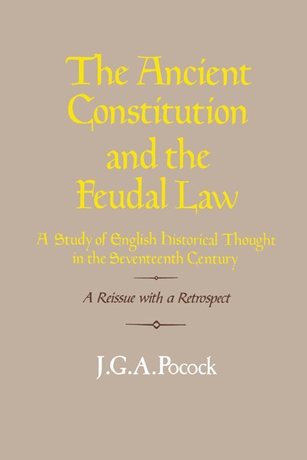 J. G. A. Pocock, J. G. A. (The Johns Hopkins University) Pocock, J. G. a. Pocock - Ancient Constitution and the Feudal Law, Häftad