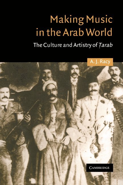 Los Angeles) Racy, A. J. (University of California, A. J. Racy, Ali Jihad Racy, Charles Tripp - Making Music in the Arab World, Häftad