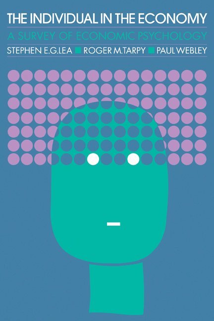 Stephen E. G. Lea, Roger M. Tarpy, Paul M. Webley, Lea S E G, Lea Stephen E. G. - The Individual in the Economy, Häftad