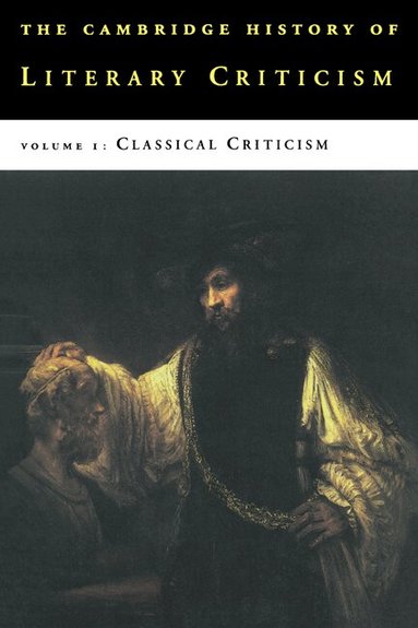 George Alexander Kennedy - The Cambridge History of Literary Criticism: Volume 1, Classical Criticism, Häftad