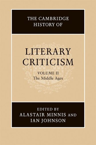 Alastair Minnis, Ian Johnson - The Cambridge History of Literary Criticism: Volume 2, The Middle Ages, Häftad