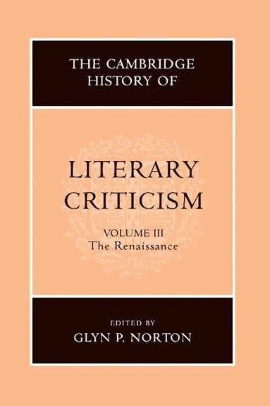 Glyn P. Norton - The Cambridge History of Literary Criticism: Volume 3, The Renaissance, Häftad