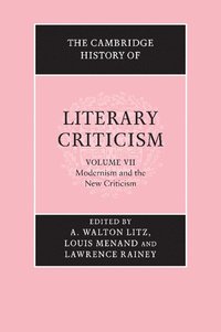 bokomslag The Cambridge History of Literary Criticism: Volume 7, Modernism and the New Criticism