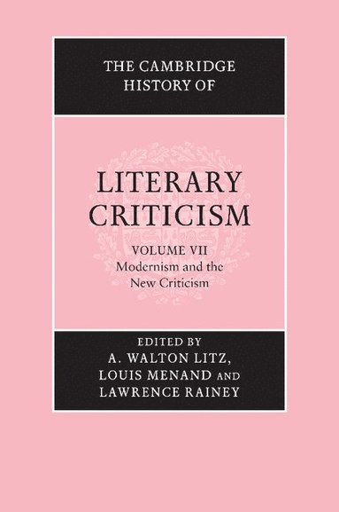 bokomslag The Cambridge History of Literary Criticism: Volume 7, Modernism and the New Criticism