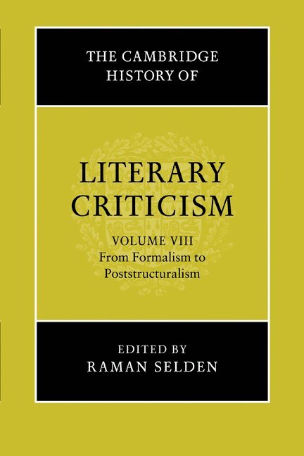 The Cambridge History of Literary Criticism: Volume 8, From Formalism to Poststructuralism 1