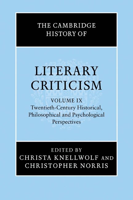 The Cambridge History of Literary Criticism: Volume 9, Twentieth-Century Historical, Philosophical and Psychological Perspectives 1