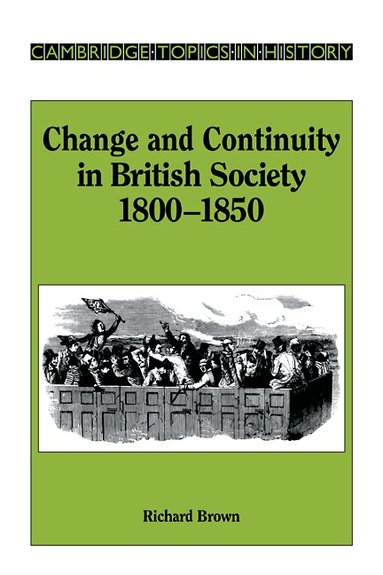 Richard Brown, Richard Brown, Christopher Daniels - Change and Continuity in British Society, 1800-1850, Häftad