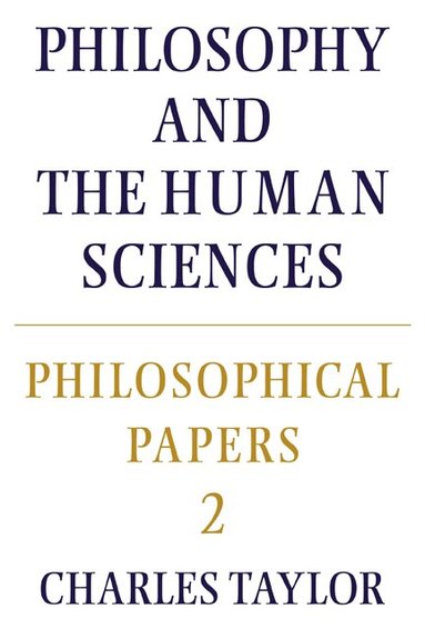 Charles Taylor - Philosophical Papers: Volume 2, Philosophy and the Human Sciences, Häftad