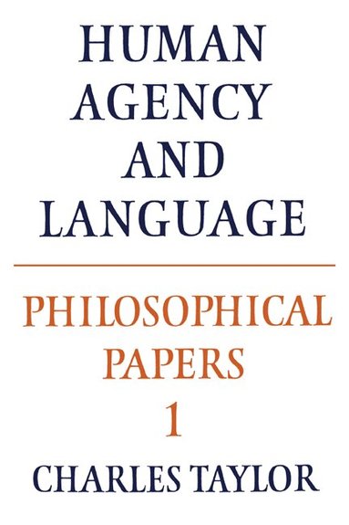 Charles Taylor - Philosophical Papers: Volume 1, Human Agency and Language, Häftad