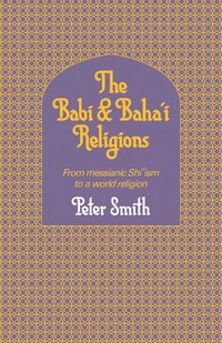 bokomslag The Babi and Baha'i Religions