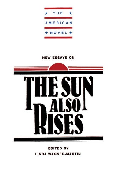 Martin Linda Wagner, Linda Wagner-Martin - New Essays on The Sun Also Rises, Häftad