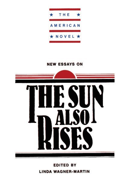 Martin Linda Wagner, Linda Wagner-Martin, Linda Prof Wagner-Martin, Prof Wagner-Martin, Linda, Emory Elliot - New Essays on The Sun Also Rises, Häftad