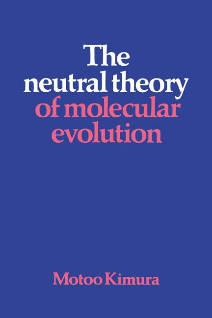 Motoo Kimura - The Neutral Theory of Molecular Evolution, Häftad