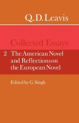 Q. D. Leavis, G. Singh - Q. D. Leavis: Collected Essays: Volume 2, The American Novel and Reflections on the European Novel, Häftad