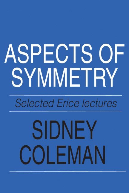 Sidney Coleman, Massachusetts) Coleman, Sidney (Harvard University - Aspects of Symmetry, Häftad