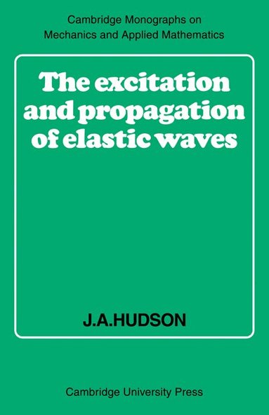 J. A. Hudson, C. G. Batchelor - The Excitation and Propagation of Elastic Waves, Häftad