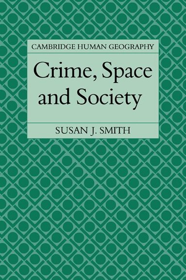 Susan J. Smith - Crime, Space and Society, Häftad