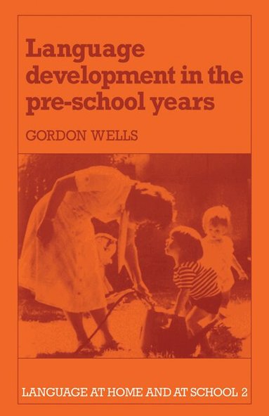 Gordon Wells - Language Development in the Pre-School Years, Häftad