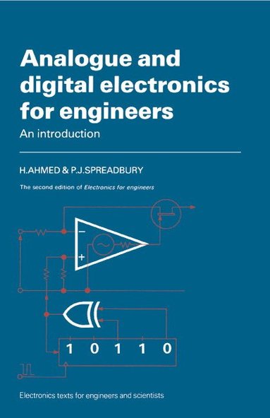 H. Ahmed, P. J. Spreadbury - Analogue and Digital Electronics for Engineers, Häftad