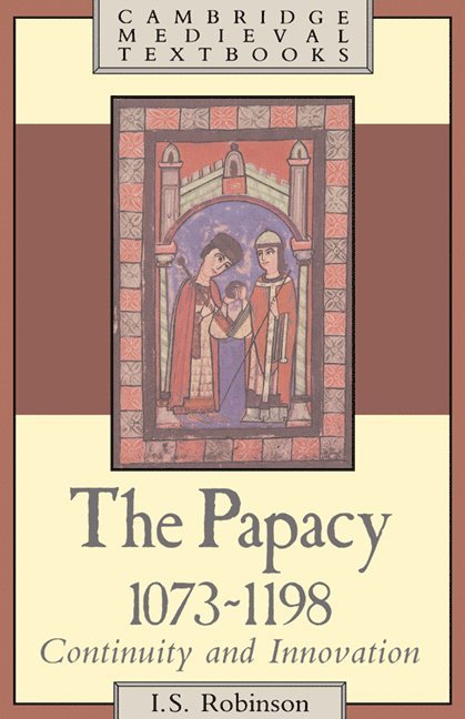 Dublin) Robinson, I. S. (Trinity College, I. S. Robinson - The Papacy, 1073–1198, Häftad