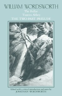 bokomslag William Wordsworth: The Pedlar, Tintern Abbey, the Two-Part Prelude