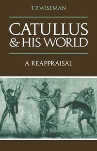 bokomslag Catullus and his World