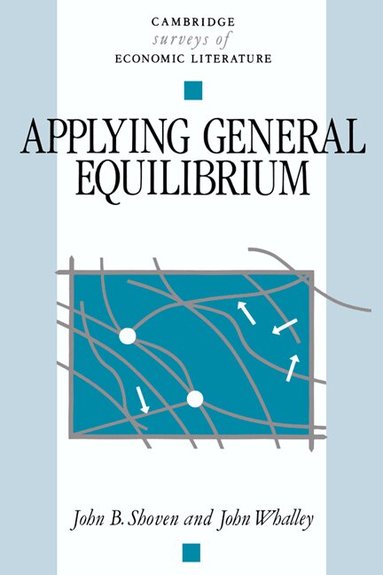 John B. Shoven, John Whalley, John Pencavel - Applying General Equilibrium, Häftad