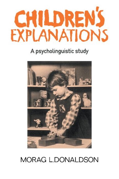 Morag L. Donaldson - Children's Explanations, Inbunden