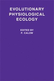 P. Calow - Evolutionary Physiological Ecology, Inbunden