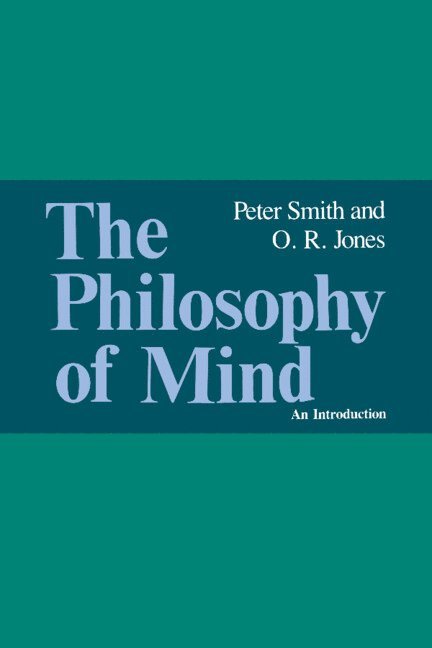 Peter Smith, O. R. Jones - The Philosophy of Mind, Inbunden