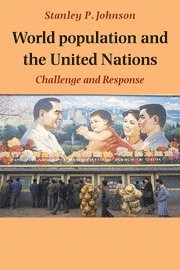 Stanley P. Johnson - World Population and the United Nations, Inbunden