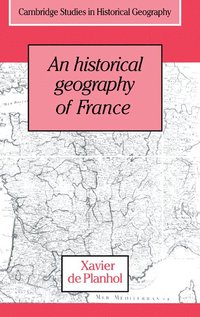 bokomslag An Historical Geography of France