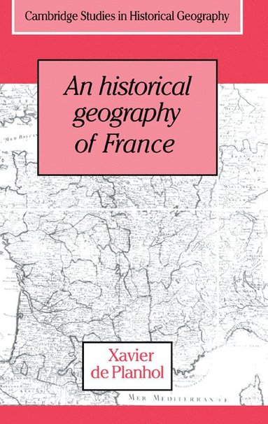 bokomslag An Historical Geography of France