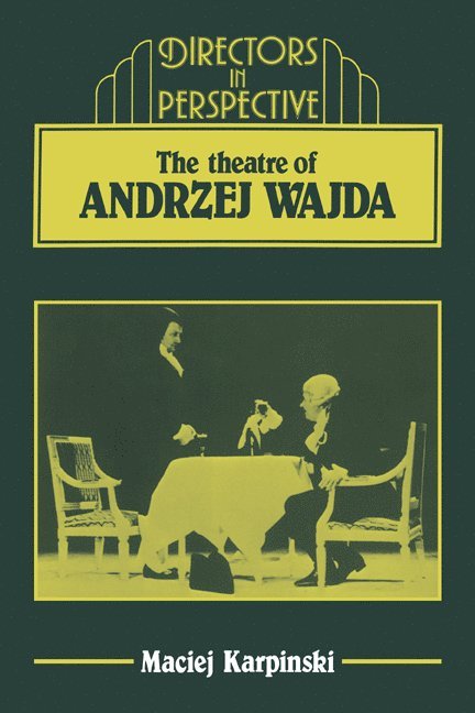 Maciej Karpinski - The Theater of Andrzej Wajda, Inbunden