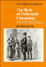 Bo Graslund - The Birth of Prehistoric Chronology, Inbunden