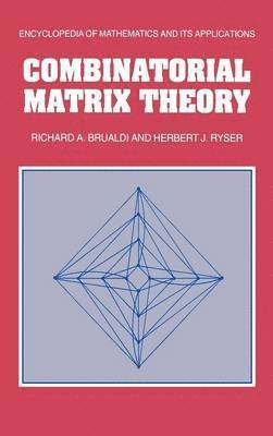 Richard A. Brualdi, Herbert J. Ryser - Combinatorial Matrix Theory, Inbunden
