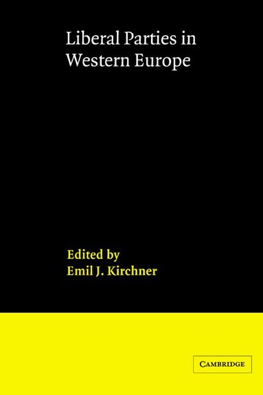 Emil J. Kirchner - Liberal Parties in Western Europe, Inbunden