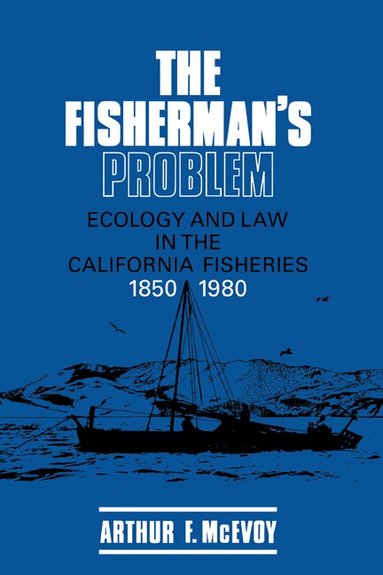Arthur F. McEvoy, Donald Worster, Alfred W. Crosby - The Fisherman's Problem, Inbunden