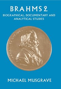 bokomslag Brahms 2: Biographical, Documentary and Analytical Studies