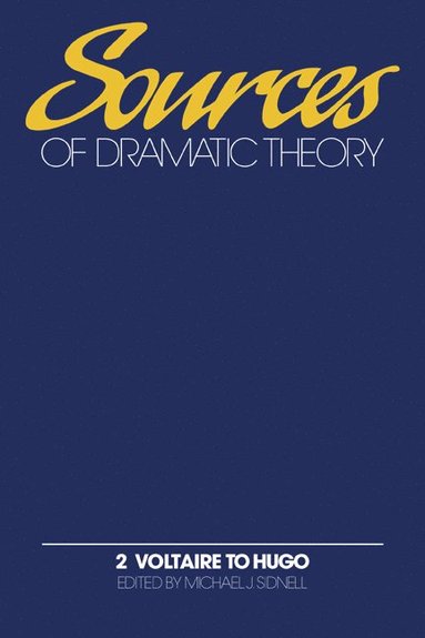 bokomslag Sources of Dramatic Theory: Volume 2, Voltaire to Hugo