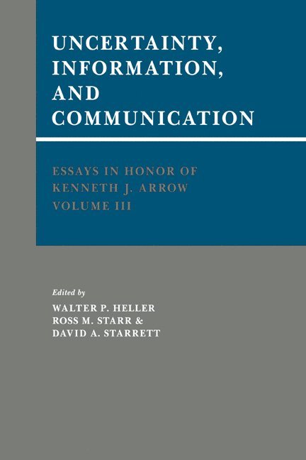 Essays in Honor of Kenneth J. Arrow: Volume 3, Uncertainty, Information, and Communication 1